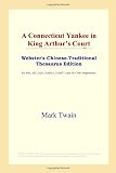ICON Reference: A Connecticut Yankee in King Arthur's Court: Webster's Chinese-traditional Thesaurus Edition ICON Reference: A Connecticut Yankee in King Arthur's Court: Webster's Chinese-traditional Thesaurus Edition