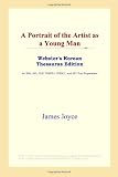 ICON Reference: A Portrait of the Artist As a Young Man: Webster's Korean Thesaurus Edition ICON Reference: A Portrait of the Artist As a Young Man: Webster's Korean Thesaurus Edition