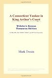 ICON Reference: A Connecticut Yankee in King Arthur's Court: Webster's Korean Thesaurus Edition ICON Reference: A Connecticut Yankee in King Arthur's Court: Webster's Korean Thesaurus Edition