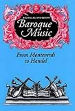 Anderson, Nicholas: Baroque Music: From Monteverdi to Handel Anderson, Nicholas: Baroque Music: From Monteverdi to Handel