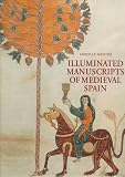 Mentre, Mireille: Illuminated Manuscripts of Medieval Spain Mentre, Mireille: Illuminated Manuscripts of Medieval Spain