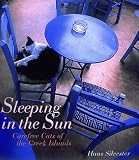 Silvester, Hans: Sleeping in the Sun: Carefree Cats of the Greek Islands