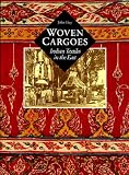 Guy, John: Woven Cargoes: Indian Textiles in the East