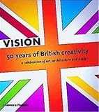 Vision: 50 Years of British Creativity (0500019061) by Hockney, David Hockney, David: Vision: 50 Years of British Creativity