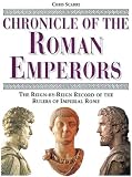 Scarre, Christopher: Chronicle of the Roman Emperors: The Reign-By-Reign Record of the Rulers of Imperial Rome Scarre, Christopher: Chronicle of the Roman Emperors: The Reign-By-Reign Record of the Rulers of Imperial Rome