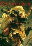 Delacroix, Eugene: Delacroix: The Late Work