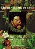 Fucikova, Eliska: Rudolf II and Prague: The Court and the City Fucikova, Eliska: Rudolf II and Prague: The Court and the City