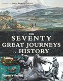 Hanbury-Tenison, Robin: The Seventy Great Journeys in History Hanbury-Tenison, Robin: The Seventy Great Journeys in History