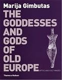Gimbutas, Marija: Goddesses and Gods of Old Europe, 6500-3500 B.C.: Myths, and Cult Images Gimbutas, Marija: Goddesses and Gods of Old Europe, 6500-3500 B.C.: Myths, and Cult Images