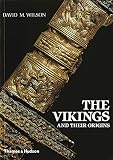 Wilson, David M.: The Vikings and Their Origins: Scandinavia in the First Millennium Wilson, David M.: The Vikings and Their Origins: Scandinavia in the First Millennium