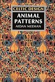 Meehan, Aidan: Celtic Design : Animal Patterns Meehan, Aidan: Celtic Design : Animal Patterns