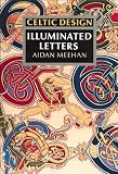 Meehan, Aidan: Celtic Design: Illuminated Letters Meehan, Aidan: Celtic Design: Illuminated Letters