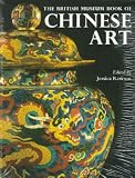 Rawson, Jessica: The British Museum Book of Chinese Art