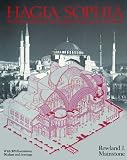 Mainstone, Rowland J.: Hagia Sophia : Architecture, Structure, and Liturgy of Justinian's Great Church Mainstone, Rowland J.: Hagia Sophia : Architecture, Structure, and Liturgy of Justinian's Great Church