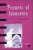 Higonnet, Anne: Pictures of Innocence: The History and Crisis of Ideal Childhood Higonnet, Anne: Pictures of Innocence: The History and Crisis of Ideal Childhood