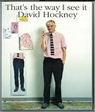 Hockney, David: That's The Way I See It Hockney, David: That's The Way I See It