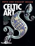 Megaw, Ruth: Celtic Art: From Its Beginnings to the Book of Kells Megaw, Ruth: Celtic Art: From Its Beginnings to the Book of Kells