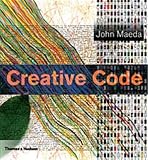 Maeda, John: Creative Code: Aesthetics + Computation