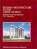 MacReady, Sarah: Roman Architecture in the Greek World MacReady, Sarah: Roman Architecture in the Greek World