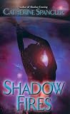 Spangler, Catherine: Shadow Fires