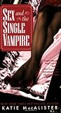 Macalister, Katie: Sex and the Single Vampire Macalister, Katie: Sex and the Single Vampire