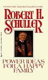 Schuller, Robert H.: Power Ideas for a Happy Family Schuller, Robert H.: Power Ideas for a Happy Family