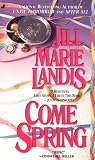 Landis, Jill Marie: Come Spring Landis, Jill Marie: Come Spring