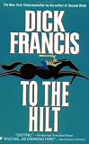 Francis, Dick: To the Hilt Francis, Dick: To the Hilt