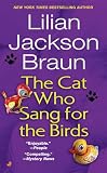 Braun, Lilian Jackson: The Cat Who Sang for the Birds Braun, Lilian Jackson: The Cat Who Sang for the Birds
