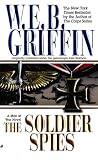 Griffin, W. E. B.: The Soldier Spies Griffin, W. E. B.: The Soldier Spies