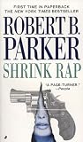 Parker, Robert B.: Shrink Rap Parker, Robert B.: Shrink Rap