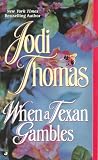 Thomas, Jodi: When a Texan Gambles Thomas, Jodi: When a Texan Gambles