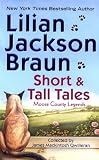 Braun, Lilian Jackson: Short and Tall Tales: Moose County Legends Collected by James Mackintosh Qwilleran
