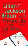 Braun, Lilian Jackson: The Private Life Of The Cat Whoa: Tales of Koko and Yum Yum from the journal of James Mackintosh Qwilleran