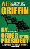 Griffin, W. E. B.: By Order of the President Griffin, W. E. B.: By Order of the President