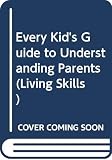 Berry, Joy: Every Kid's Guide to Understanding Parents