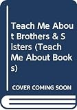 Berry, Joy: Teach Me About Brothers & Sisters Berry, Joy: Teach Me About Brothers & Sisters