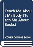 Berry, Joy: Teach Me About My Body Berry, Joy: Teach Me About My Body