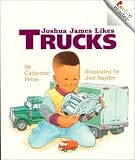 Petrie, Catherine: Joshua James Likes Trucks