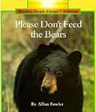 Fowler, Allan: Please Don't Feed the Bears Fowler, Allan: Please Don't Feed the Bears
