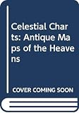 Stott, Carole: Celestial Charts: Antique Maps of the Heavens Stott, Carole: Celestial Charts: Antique Maps of the Heavens