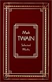 Twain, Mark: Mark Twain : Selected Works Twain, Mark: Mark Twain : Selected Works