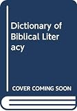 Murphey, Cecil B.: The Dictionary of Biblical Literacy Murphey, Cecil B.: The Dictionary of Biblical Literacy