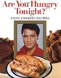 Butler, Brenda Arlene: Are You Hungry Tonight?: Elvis' Favorite Recipes Butler, Brenda Arlene: Are You Hungry Tonight?: Elvis' Favorite Recipes