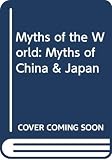 MacKenzie, Donald A.: Myths of China and Japan MacKenzie, Donald A.: Myths of China and Japan