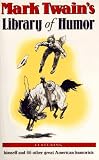 Clemens, Samuel Langhorne: Mark Twain's Library of Humor Clemens, Samuel Langhorne: Mark Twain's Library of Humor