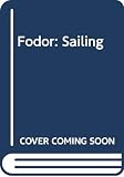 Fodor's Travel Publications, Inc. Staff: Sailing