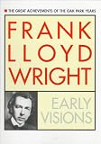 Wright, Frank Lloyd: Frank Lloyd Wright : Early Visions Wright, Frank Lloyd: Frank Lloyd Wright : Early Visions