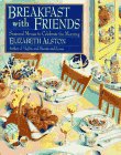 Alston, Elizabeth: Breakfast with Friends : Seasonal Menus to Celebrate the Morning