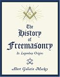 MacKey, Albert Gallatin: The History of Freemasonry: The Legendary Origins